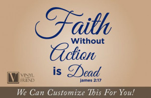 Faith without action is dead bible quote wall by Vinylisyourfriend, $ ...