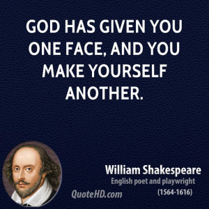 god has given you one face and you make yourself another quote 1 jpg