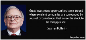 ... that cause the stock to be misappraised. - Warren Buffett