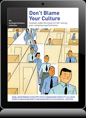 The strategy+business Collection: Don’t Blame Your Culture