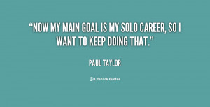 quote-Paul-Taylor-now-my-main-goal-is-my-solo-33297.png