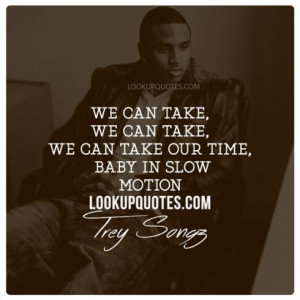 Trey Songz Slow Motion Quotes