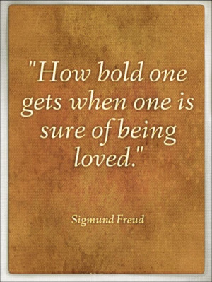 ... Freud http://freudquotes.blogspot.com/p/sigmund-freud-quotes.html