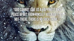 quote-C.-S.-Lewis-god-cannot-give-us-a-happiness-and-927.png