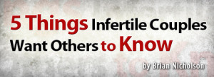 Things Infertile Couples Want Others to Know
