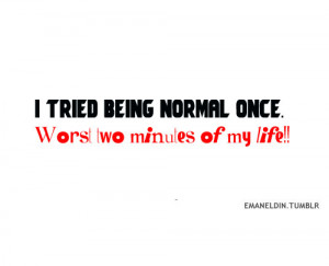 weird quotes being weird limited edition quotes about being weird
