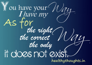 ... perfect way of life-you have your way-i have my own way-quotes-choice