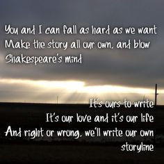 Storyline by hunter hayes... love this song!!