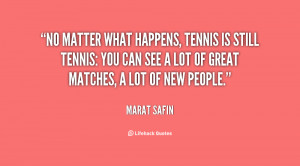 quote-Marat-Safin-no-matter-what-happens-tennis-is-still-90855.png