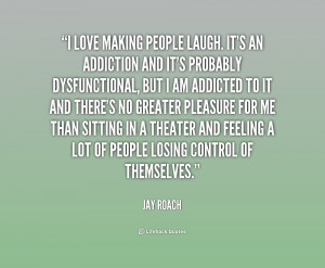 quote-Jay-Roach-i-love-making-people-laugh-its-an-210078.png