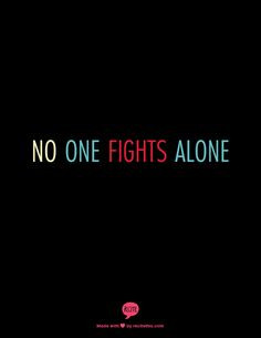 no one fights alone More