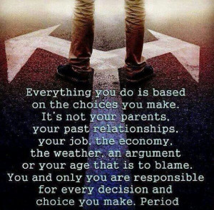 You make your own choices