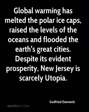 Global warming has melted the polar ice caps, raised the levels of the ...