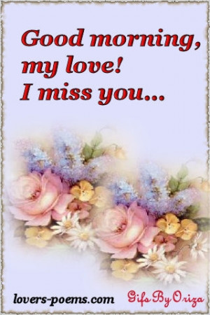 Good Morning My love i miss you