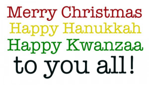 ... Blog | Comments Off on Merry Christmas, Happy Hanukkah, Happy Kwanza