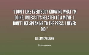 quote-Elle-Macpherson-i-dont-like-everybody-knowing-what-im-24790.png