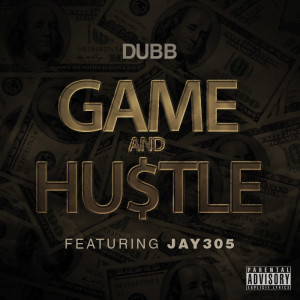 ... & Artwork: Dubb Ft Jay 305 “Game & Hustle” + Black Box Artwork