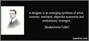 designer is an emerging synthesis of artist, inventor, mechanic ...