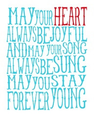 ... may-your-song-always-be-sung-may-you-stay-forever-young-blessing-quote