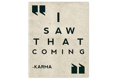 ... Karma, Inspiration, Stuff, Quotes, Art Prints, Funny, Living, Products