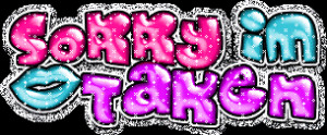 sorry im taken tags taken sorry