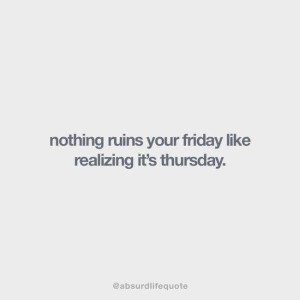 Tags: Absurd , Funny , life quotes