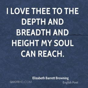 ... love thee to the depth and breadth and height my soul can reach