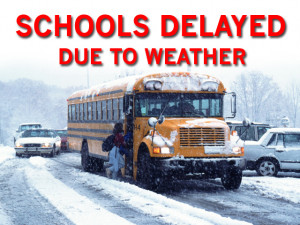 ... Schools will operate on a two hour delay on Wednesday, January 22
