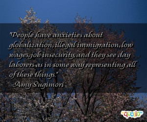 People have anxieties about globalization, illegal immigration,