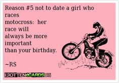 Rottenecards - Reason #5 not to date a girl who races motocross: her ...