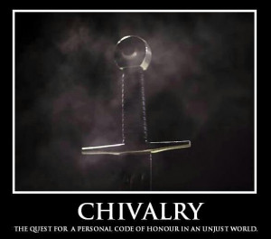 Chivalry- personal code of honor