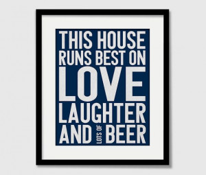 Modern Quote This House Runs Best on Love Laughter and Beer Art Print ...