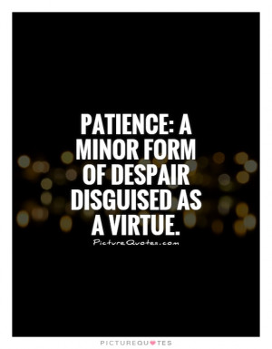 patience quotes patience quotes patience quotes tumblr patience quotes ...
