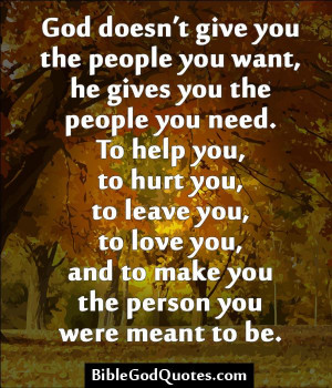 doesn’t give you the people you want, he gives you the people you ...