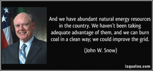 And we have abundant natural energy resources in the country. We haven ...