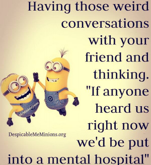 Funny-Minion-Quotes-Weird-conversations-with-your-friend.jpg