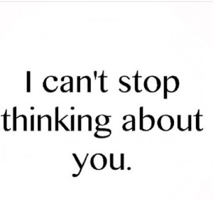 can't stop thinking about you.