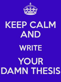 Keep calm and write your damn thesis. #gradschool #thesis More