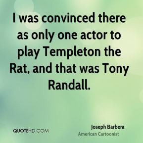 Joseph Barbera - I was convinced there as only one actor to play ...