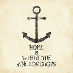 Home is where the anchor drops... More