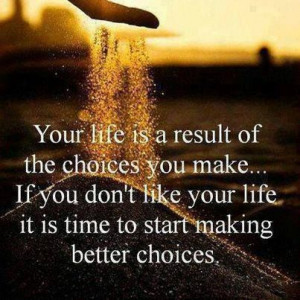 Your life is your choices