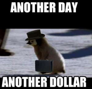 Another-day-another-dollar-funny