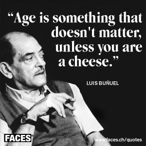 luis bunuel quote age does not matter