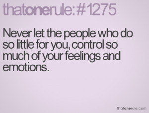 Never let the people who do so little for you, control so much of your ...