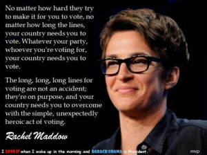 Rachel Maddow quote #vote #America #election #Obama2012 ...