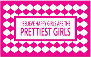 Vinyl Wall Quote I Believe Happiest Girls Are The Prettiest Girls Home ...