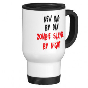 Zombie Slayer New Dad Coffee Mugs