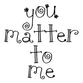 You Inspire Me Quotes You matter by inspire me