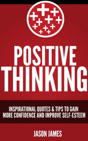 POSITIVE THINKING: 1,300+ Inspirational Quotes & Tips to Gain More ...
