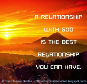relationship with GOD is the best relationship you can have.